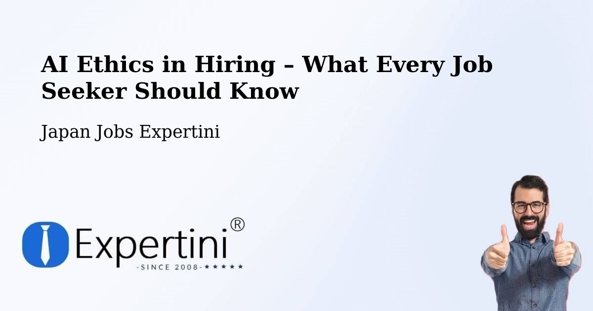 AI Ethics in Recruitment & Hiring – Sagae - Sagae, Japan Jobs Expertini