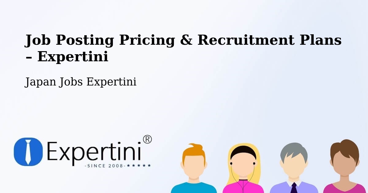 Job Posting Pricing & Recruitment Plans – Sagae - Sagae, Japan Jobs Expertini